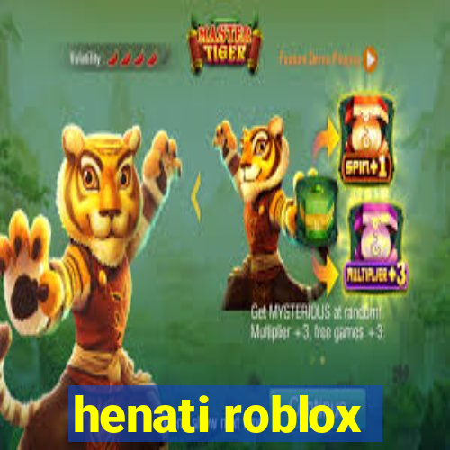 henati roblox